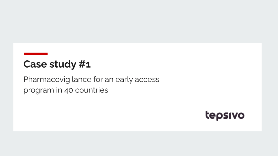 Case study 1 - Pharmacovigilance for an early access program in 40 countries Laptop screen showing Tepsivo Platform interface